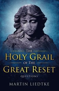 bokomslag The Holy Grail of the Great Reset