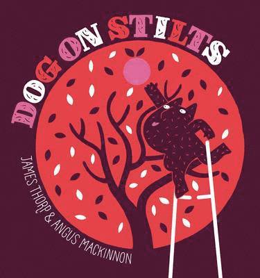 James Thorp - Dog on Stilts, Inbunden