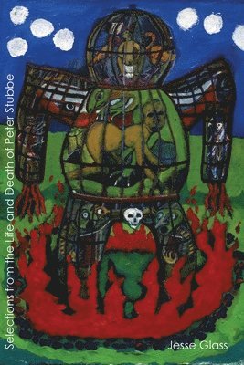 Jesse Glass - Selections from the Life & Death of Peter Stubbe, Häftad