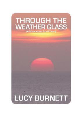 Lucy Burnett - Through the Weather Glass, Häftad