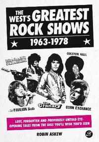 bokomslag The West's Greatest Rock Shows 1963-1978
