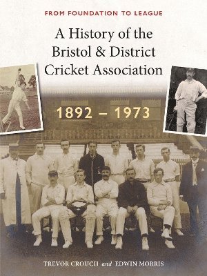 bokomslag History of the Bristol & District Cricket Association