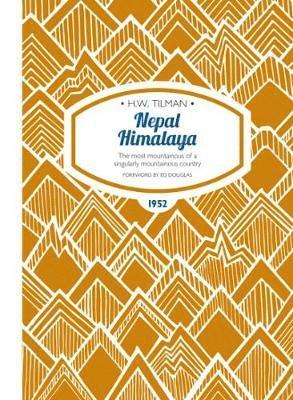 H. W. Tilman - Nepal Himalaya: The Most Mountainous of a Singularly Mountainous Country, Häftad