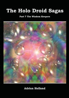 bokomslag The Holo Droid Sagas - Part 7 - The Wisdom Keepers