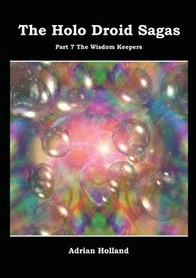 Adrian Holland - Holo Droid Sagas - Part 7 - The Wisdom Keepers, Häftad