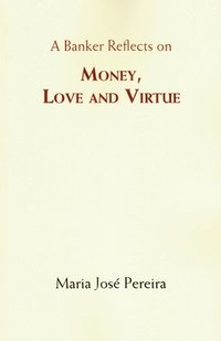 bokomslag Banker Reflects on Money, Love, and Virtue