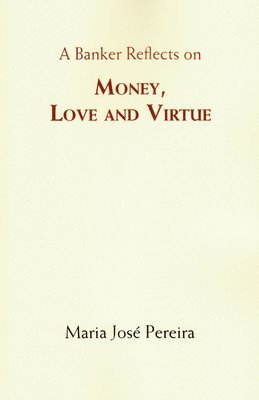 bokomslag Banker Reflects on Money, Love, and Virtue