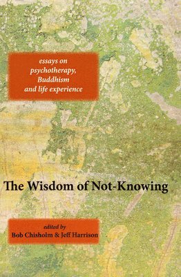 The Wisdom of Not-Knowing 1