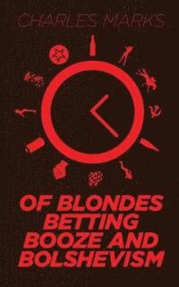bokomslag Of Blondes, Betting, Booze and Bolshevism