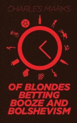 bokomslag Of Blondes, Betting, Booze and Bolshevism