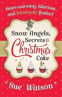 Sue Watson - Snow Angels, Secrets and Christmas Cake, Häftad