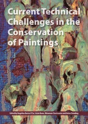 Lizzie Bone, Rhiannon Clarricoates, Helen Dowding, Angelina Barros D'Sa - Current Technical Challenges in the Conservation of Paintings, Häftad