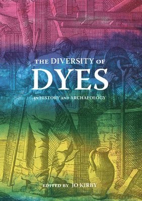 Jo Kirby-Atkinson, Jo Kirby Atkinson - Diversity of Dyes in History and Archaeology, Häftad
