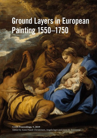 Anne Haack Christensen, Angela Jager, Joyce H. Townsend - Ground Layers in European Painting 1550-1750, Häftad