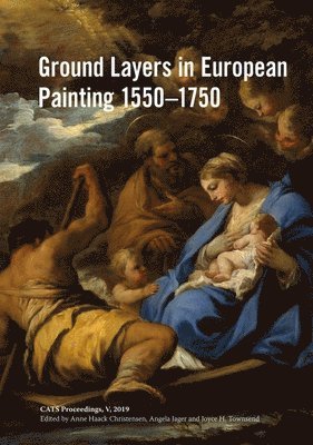 Anne Haack Christensen, Angela Hager, Joyce H. Townsend, Anne Haack Christensen, Angela Jager - Ground Layers in European Painting 1550-1750, Häftad