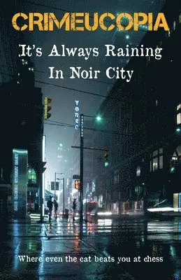 Various Authors - Crimeucopia - It's Always Raining In Noir City, Häftad. Tillgänglighet: Lägg i varukorg