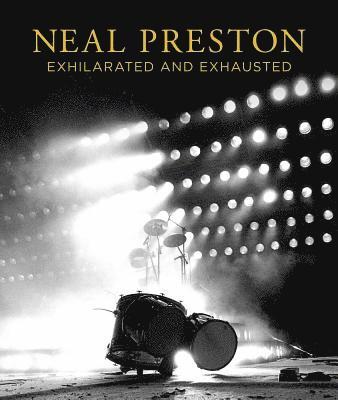 Neal Preston: Exhilarated and Exhausted