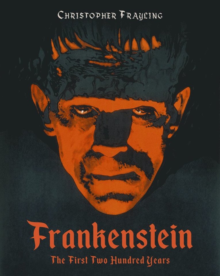 Christopher Frayling - Frankenstein: The First Two Hundred Years, Inbunden