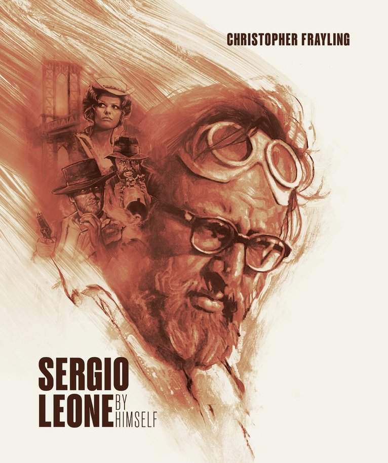 Christopher Frayling - Sergio Leone: By Himself, Inbunden