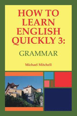 Michael Mitchell - How to Learn English Quickly 3: Grammar, Häftad