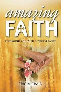 Amazing Faith: Testimonies of Faith & Perseverance
