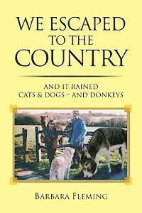 We Escaped to the Country: And it Rained Cats & Dogs - and Donkeys 1