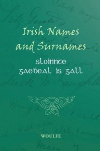 bokomslag Irish Names and Surnames - Sloinnte Gae?eal is Gall