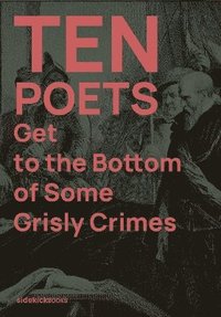 bokomslag Ten Poets Get to the Bottom of Some Grisly Crimes