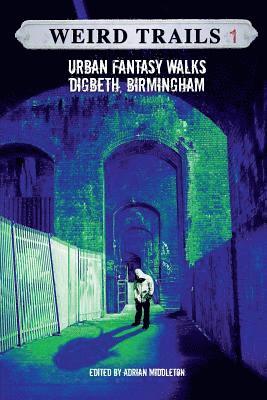 Lynn M. Cochrane, James Brogden - Weird Trails: Urban Fantasy Walks Digbeth, Birmingham, Häftad