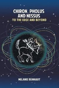 bokomslag Chiron, Pholus and Nessus: To the Edge and Beyond