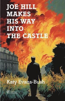 Katy Evans-Bush - Joe Hill Makes His Way into the Castle, Häftad