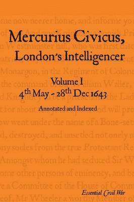 bokomslag Mercurius Civicus, London's Intelligencer: Volume 1 4th May - 28th Dec 1643