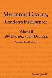 bokomslag Mercurius Civicus, London's Intelligencer: Volume 2 28th Dec 1643-26th Dec 1644