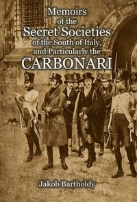 bokomslag Memoirs of the Secret Societies of the South of Italy, and Particularly the Carbonari