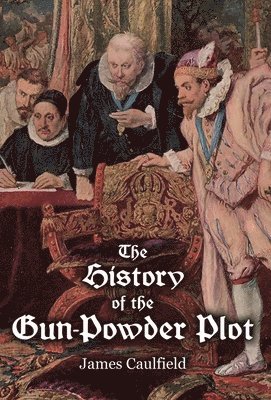 James Caulfield - History of the Gun-Powder Plot, Inbunden