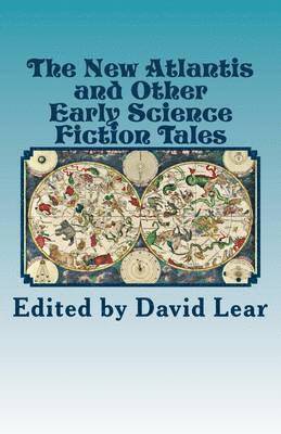 The New Atlantis and Other Early Science Fiction Tales 1