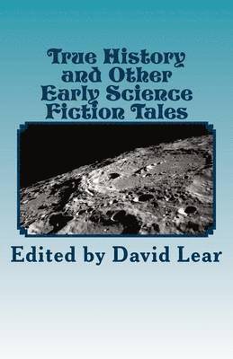 True History and Other Early Science Fiction Tales 1