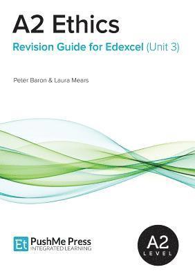 Peter Baron, Laura Mears, Kirstie Harris - A2 Ethics Revision Guide for Edexcel (Unit 3), Häftad