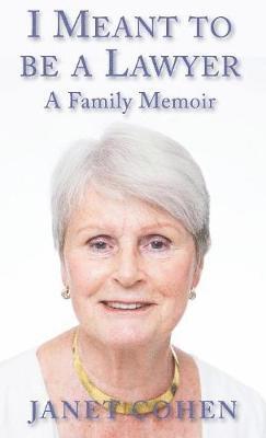 I Meant To Be A Lawyer: A Family Memoir