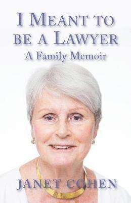 Janet Cohen - I Meant to be a Lawyer: A Family Memoir, Häftad