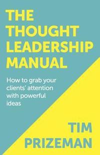 bokomslag The Thought Leadership Manual