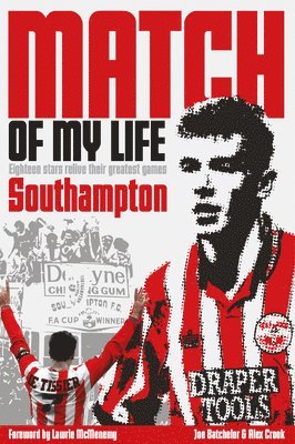 Southampton Match of My Life: Twenty Stars Relive Their Greatest Games