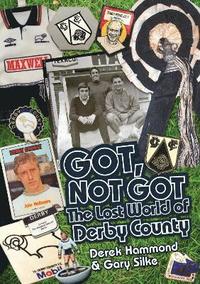 bokomslag Got; Not Got: Derby County