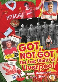 bokomslag Got; Not Got: Liverpool