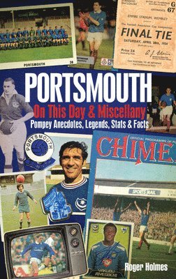 Roger Holmes - Portsmouth FC On This Day & Miscellany, Inbunden