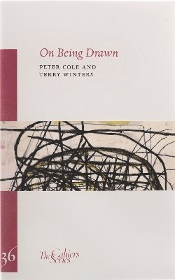 Peter Cole, Terry Winters - On Being Drawn, Häftad