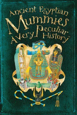 Jim Pipe - Ancient Egyptian Mummies: A Very Peculiar History(tm), Inbunden
