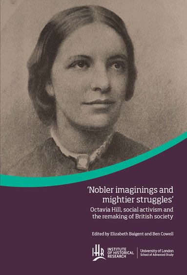 Elizabeth Baigent, Ben Cowell - Octavia Hill, social activism and the remaking of British society, Inbunden