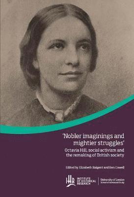 Octavia Hill, social activism and the remaking of British society 1