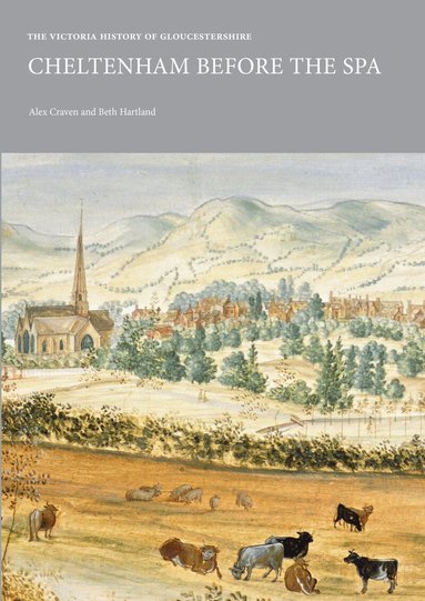 Alex Craven - Victoria History of Gloucestershire: Cheltenham Before the Spa, Häftad